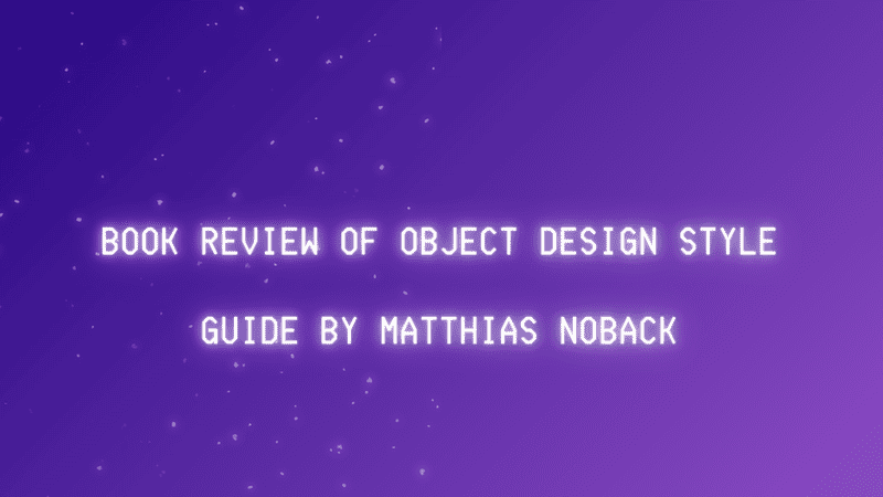 Book Review of Object Design Style Guide by Matthias Noback
